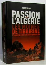 Passion pour l'Algérie, les moines de Tibhirine (Prix des libraires Siloë 2006). L'enquête d'un historien américain